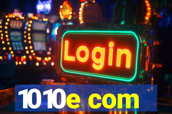 1010e com
